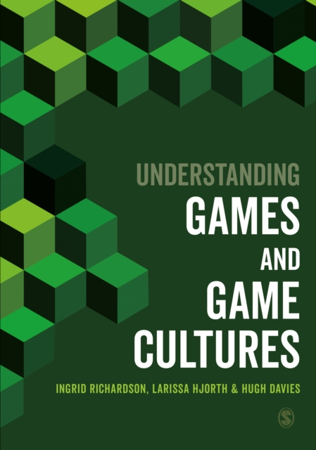 E-kniha Understanding Games and Game Cultures Ingrid Richardson