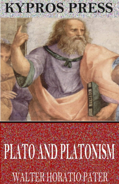 E-knjiga Plato and Platonism Walter Horatio Pater