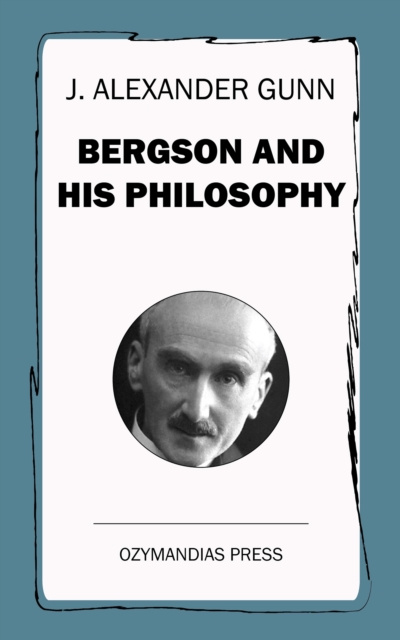 E-book Bergson and His Philosophy J. Alexander Gunn