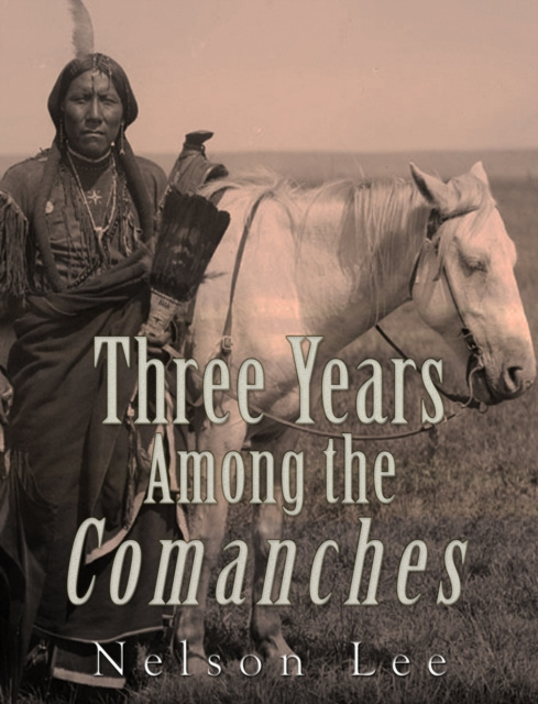 E-book Three Years among the Comanches Nelson Lee