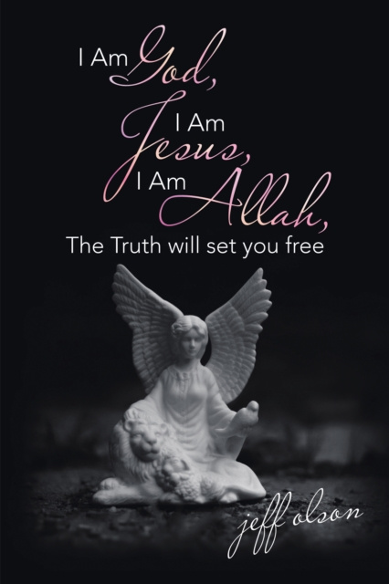 E-book I Am God, I Am Jesus, I Am Allah, the Truth Will Set You Free jeff olson