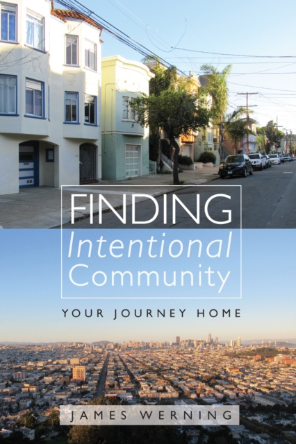 Libro electrónico Finding Intentional Community James Werning