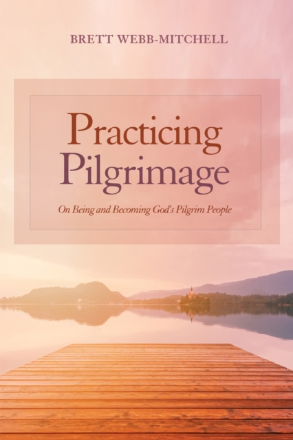 E-book Practicing Pilgrimage Brett Webb-Mitchell
