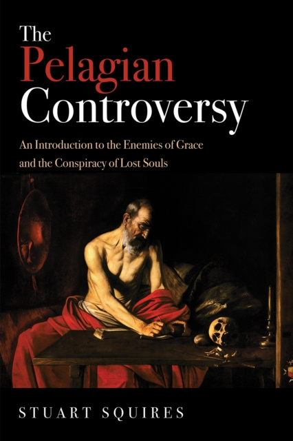 E-knjiga Pelagian Controversy Stuart Squires
