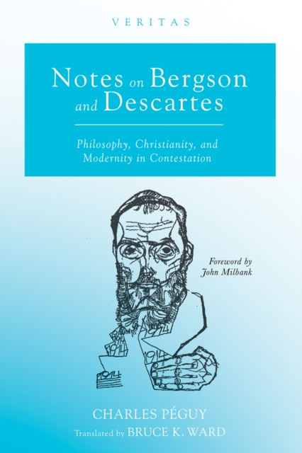 E-Book Notes on Bergson and Descartes Charles Peguy