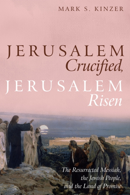 E-knjiga Jerusalem Crucified, Jerusalem Risen Mark S. Kinzer