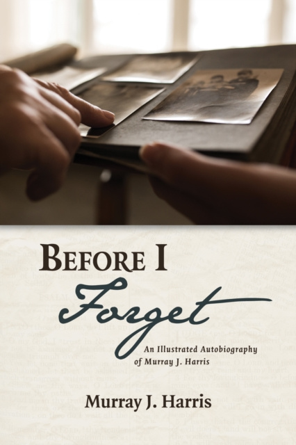 E-book Before I Forget Murray J. Harris