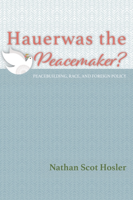 E-knjiga Hauerwas the Peacemaker? Nathan Scot Hosler