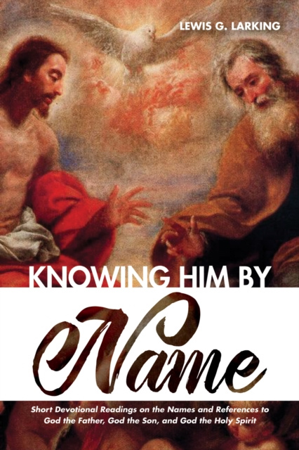 E-knjiga Knowing Him by Name Lewis G. Larking