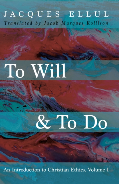 E-knjiga To Will & To Do, Volume One Jacques Ellul
