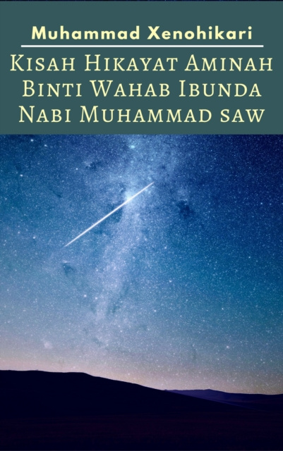 E-kniha Kisah Hikayat Aminah Binti Wahab Ibunda Nabi Muhammad SAW Muhammad Xenohikari