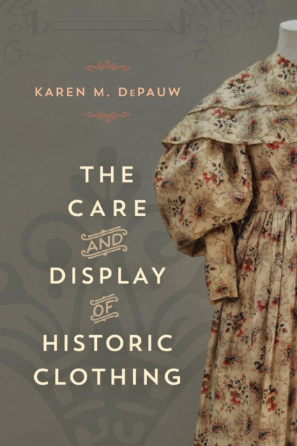 E-knjiga Care and Display of Historic Clothing Karen M. DePauw
