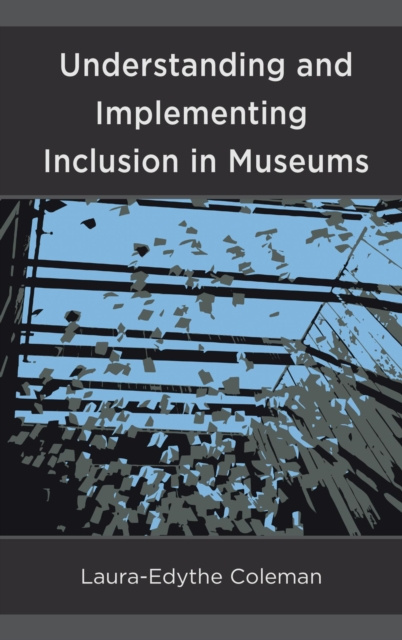 Libro elettronico Understanding and Implementing Inclusion in Museums Laura-Edythe Coleman