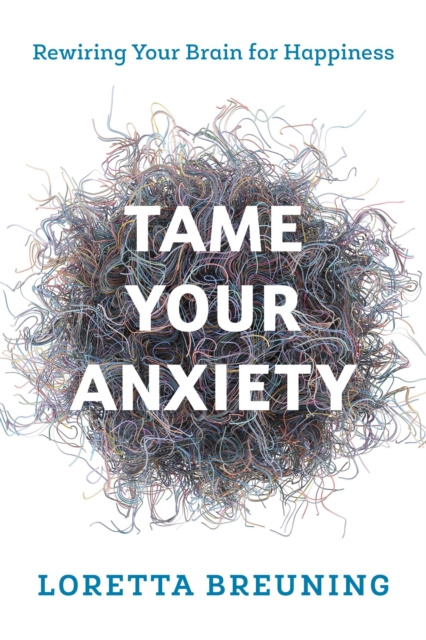 E-kniha Tame Your Anxiety Loretta Graziano Breuning