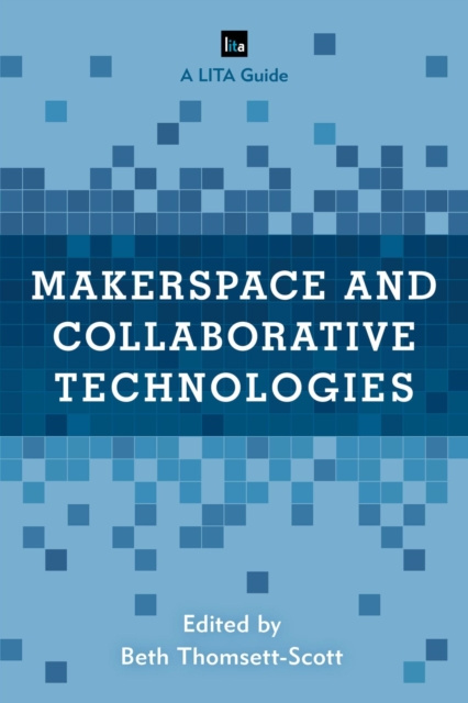 E-book Makerspace and Collaborative Technologies Beth Thomsett-Scott