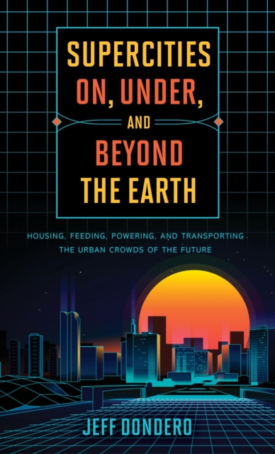 E-book Supercities On, Under, and Beyond the Earth Jeff Dondero