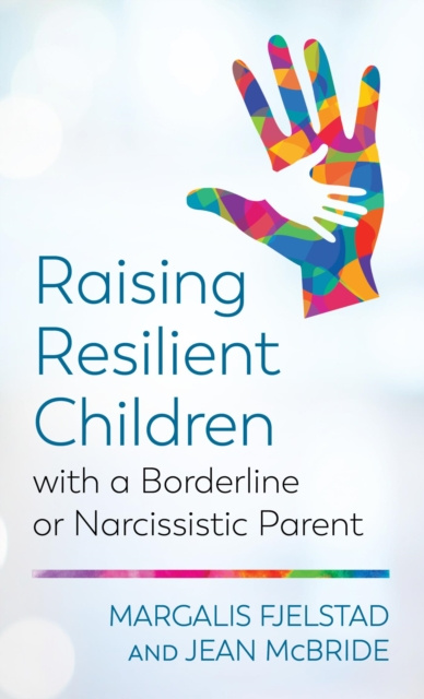 E-book Raising Resilient Children with a Borderline or Narcissistic Parent Margalis Fjelstad
