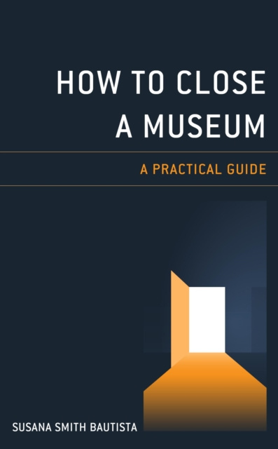 E-kniha How to Close a Museum Susana Smith Bautista