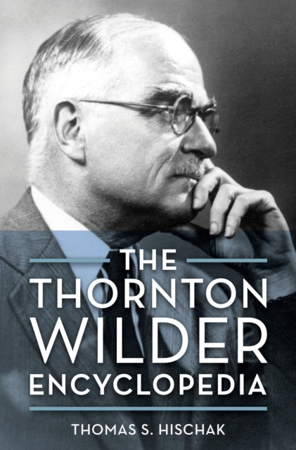 E-book Thornton Wilder Encyclopedia Thomas S. Hischak