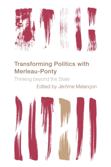 E-knjiga Transforming Politics with Merleau-Ponty Jerome Melancon
