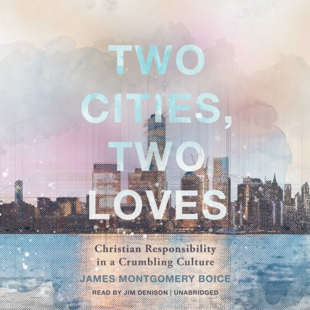 Audiobook Two Cities, Two Loves James Montgomery Boice