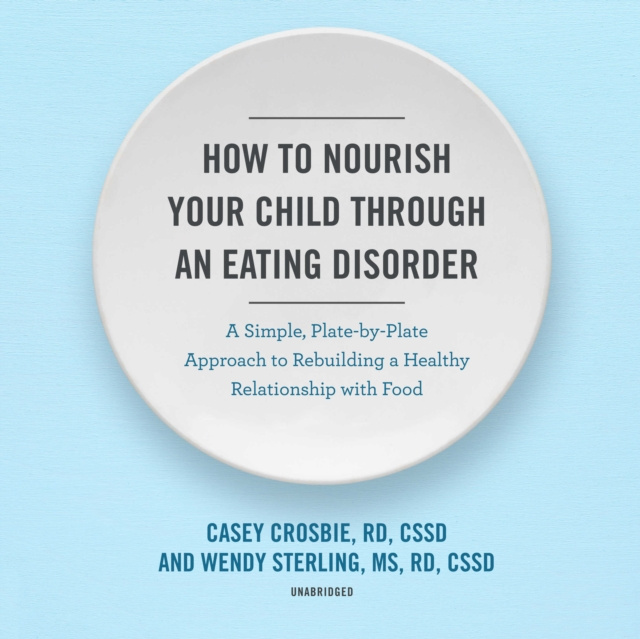 Audiokniha How to Nourish Your Child through an Eating Disorder Casey Crosbie RD CSSD