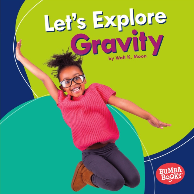 E-knjiga Let's Explore Gravity Walt K. Moon