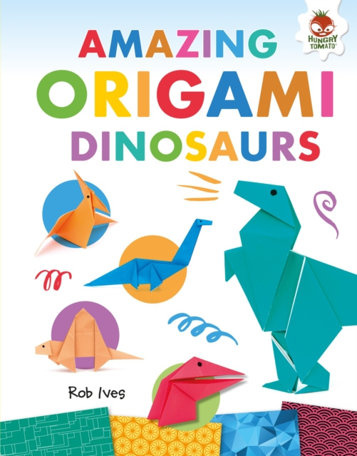 E-kniha Amazing Origami Dinosaurs Rob Ives