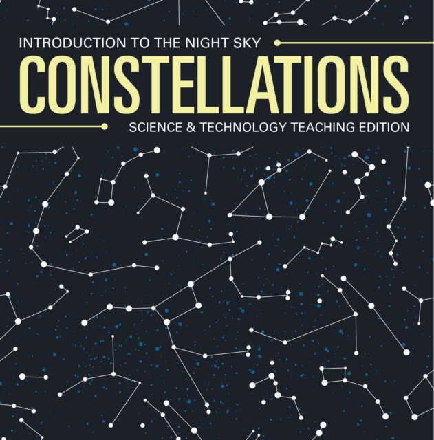 E-kniha Constellations | Introduction to the Night Sky | Science & Technology Teaching Edition Baby Professor