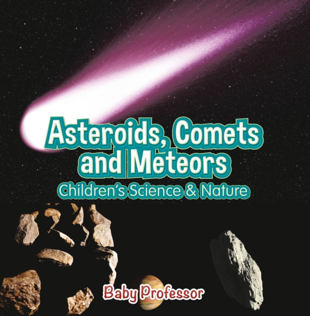 E-knjiga Asteroids, Comets and Meteors | Children's Science & Nature Baby Professor