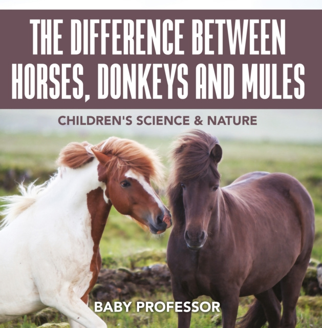 E-book Difference Between Horses, Donkeys and Mules | Children's Science & Nature Baby Professor