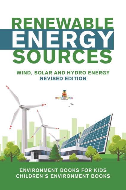 E-book Renewable Energy Sources - Wind, Solar and Hydro Energy Revised Edition : Environment Books for Kids | Children's Environment Books Baby Professor