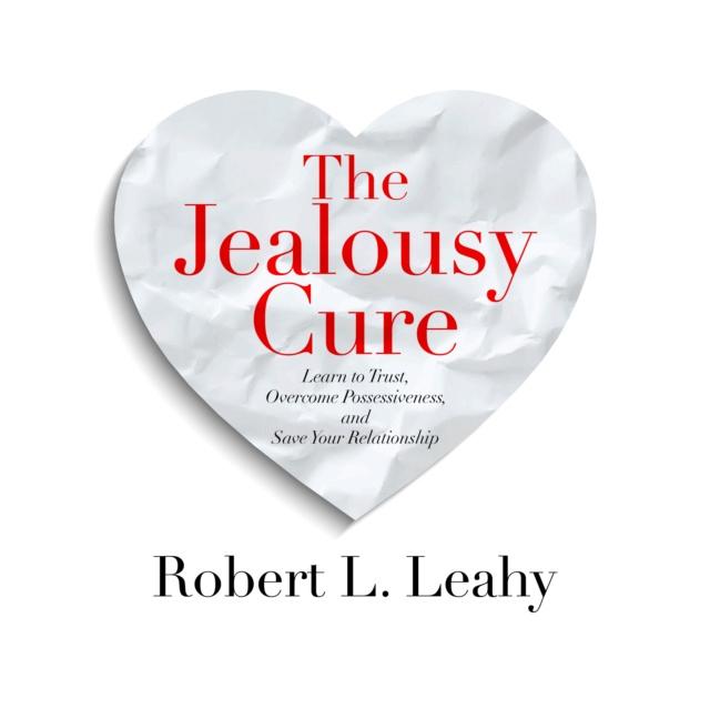 Аудиокнига Jealousy Cure Robert L. Leahy PhD