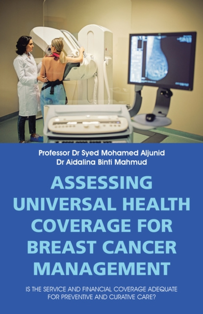 E-knjiga Assessing Universal Health Coverage for Breast Cancer Management Professor Dr Syed Mohamed Aljunid