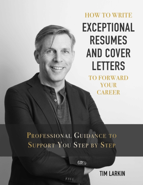 E-kniha How to Write Exceptional Resumes and Cover Letters to Forward Your Career Tim Larkin