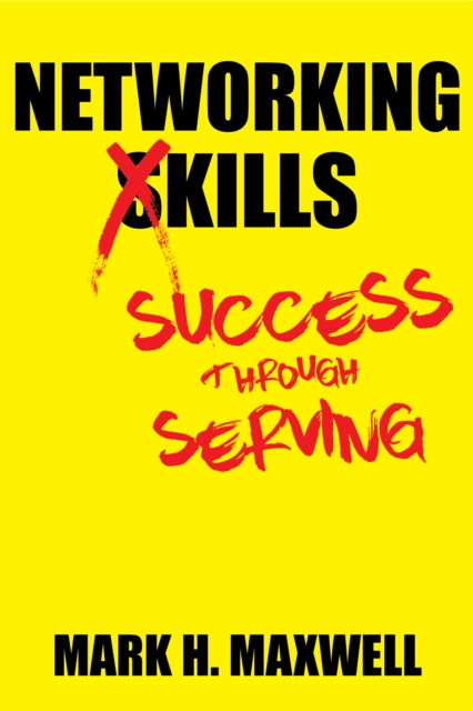 E-knjiga Networking Kills: Success Through Serving Mark H. Maxwell