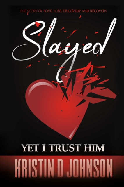 E-knjiga Slayed; yet I Trust Him Kristin D. Johnson