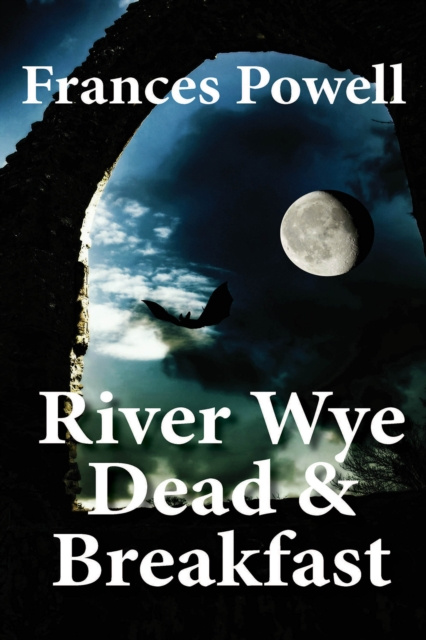 E-book River Wye Dead & Breakfast Frances Powell