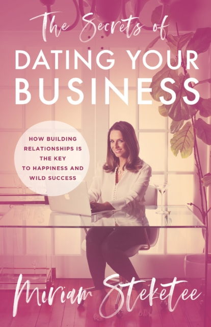 E-Book Secrets of Dating Your Business Miriam Steketee