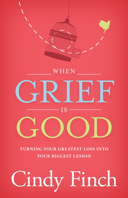 E-knjiga When Grief Is Good Cindy Finch