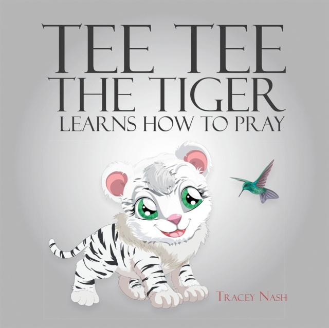 E-knjiga Tee Tee the Tiger Learns How to Pray Tracey Nash