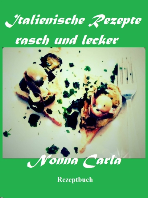 E-kniha Italienische Rezepte rasch und lecker Nonna Carla