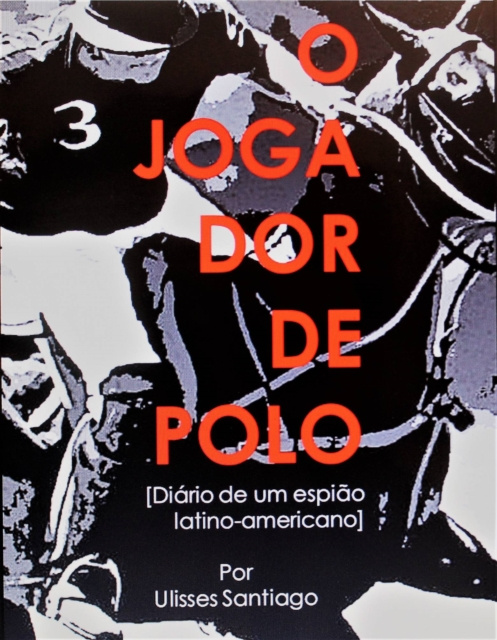E-kniha O Jogador de Polo - Diario de um Espiao Latino-americano Ulisses Santiago