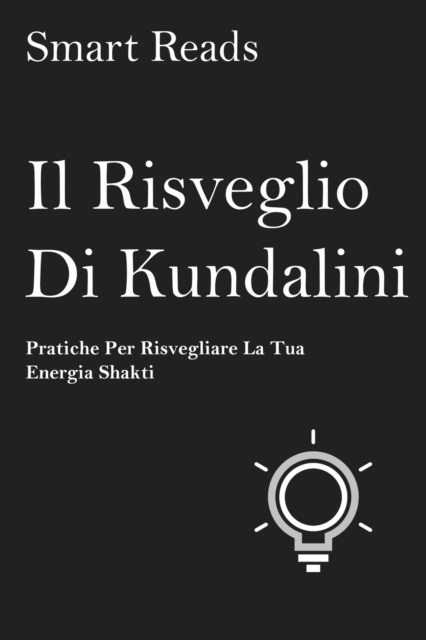 E-kniha Il risveglio di Kundalini - pratiche per risvegliare la tua energia shakti Smart Reads
