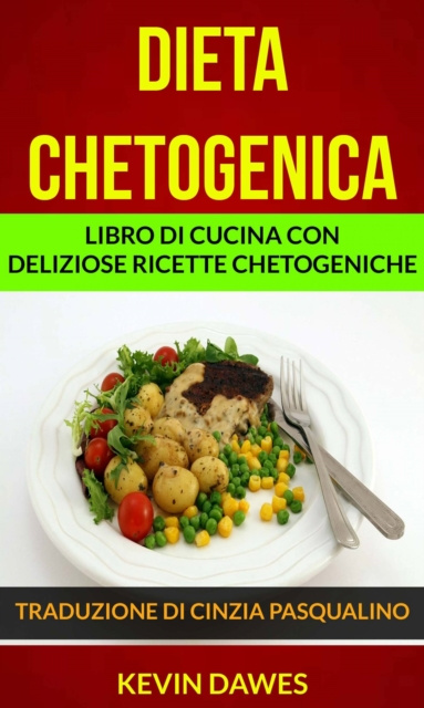 E-knjiga Dieta chetogenica: Libro di cucina con deliziose ricette chetogeniche Kevin Dawes