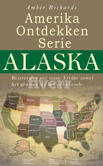 E-kniha Amerika Ontdekken Serie Alaska  Reisverslag per staat - Ervaar zowel het gewone als het onbekende Amber Richards