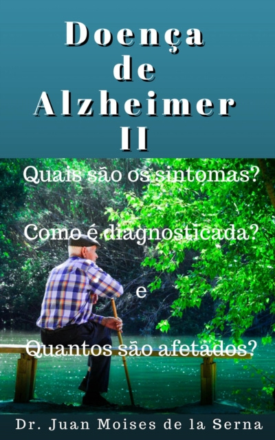 E-kniha Doenca de Alzheimer II: Quais sao os sintomas?, Como e diagnosticada? e Quantos sao afetados? Juan Moises de la Serna