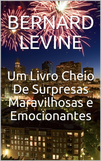 E-kniha Um Livro Cheio De Surpresas Maravilhosas e Emocionantes Bernard Levine
