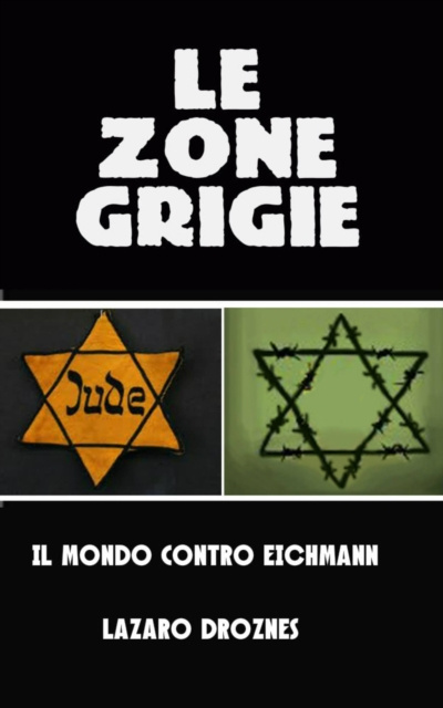 E-kniha Le zone grigie: il mondo contro Eichmann Lazaro Droznes