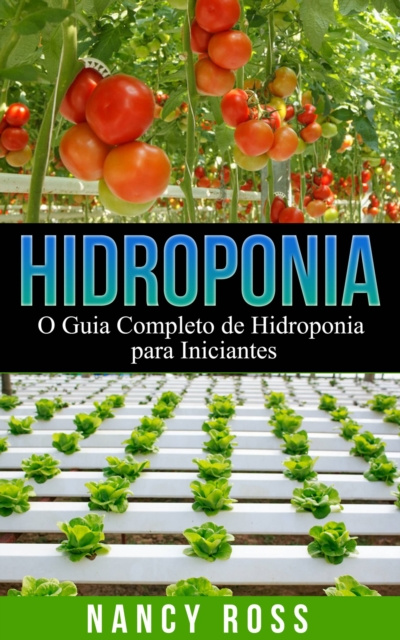 E-book Hidroponia: O Guia Completo de Hidroponia para Iniciantes Nancy Ross